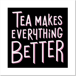 Tea make everything better Posters and Art